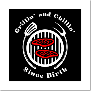 Grillin' and Chillin' - Since Birth Posters and Art